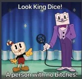 Look King Dice! - meme