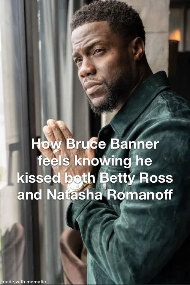 Bruce Banner realizing he pulled both Betty and Natasha like... whoops - meme
