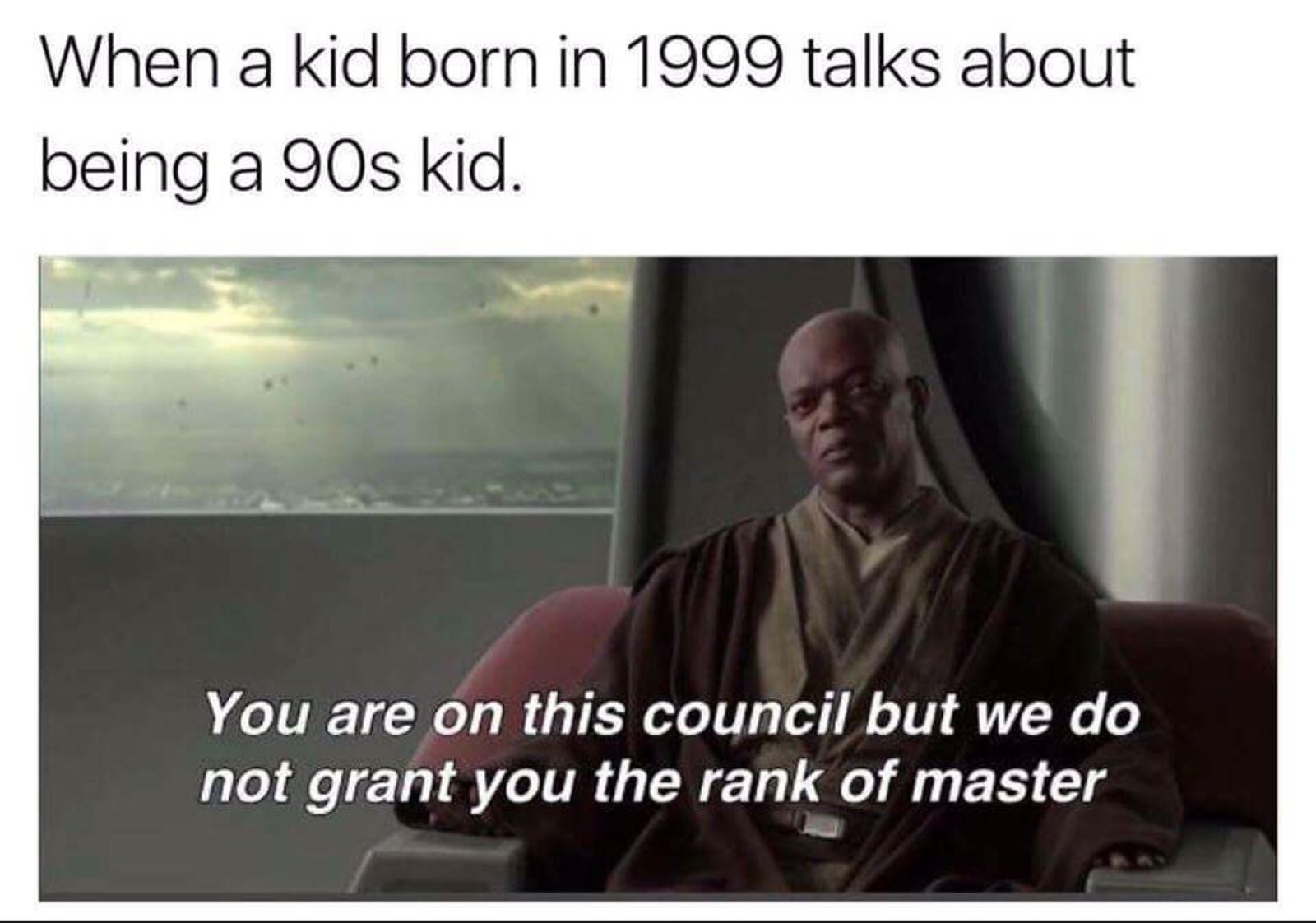 i was born in 99 - meme