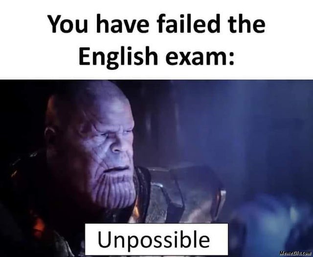 When you fail the English exam - meme
