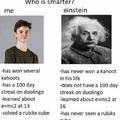Einstein can't use a modern computer, so I'm smarter