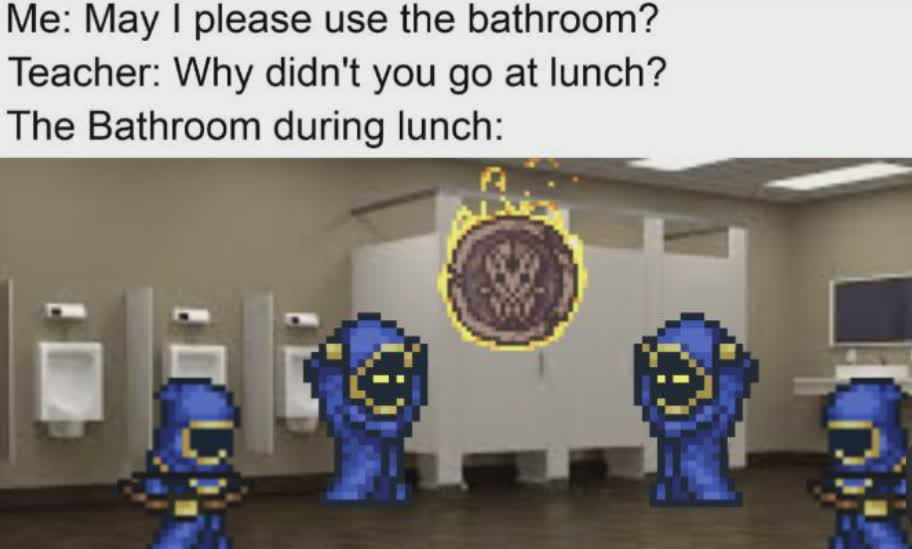 There is always that one group that has some kind of ritual in the bathroom. - meme