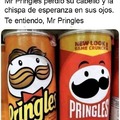 Te entiendo, Mr Pringles