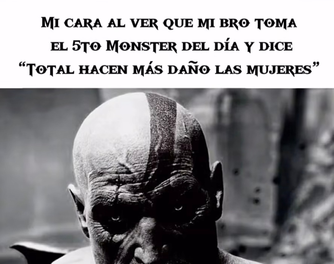 Mi cara cuando mi bro se toma el quinto Monster del día como si fuera agua - meme
