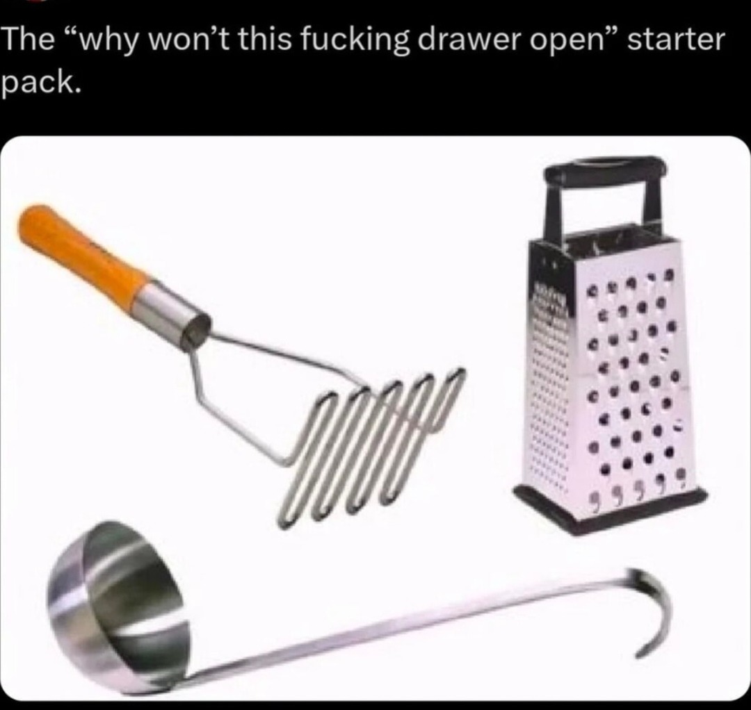 Starter pack: drawer refuses to open and I lose my mind - meme