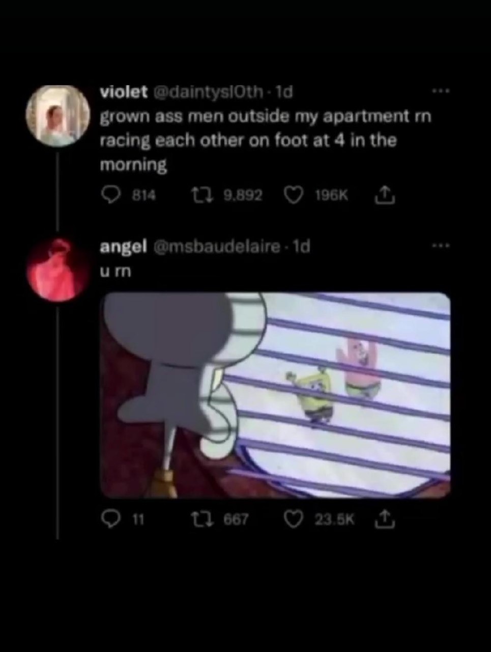 ﻿violet @daintysioth: Id grown ass men outside my apartment r racing each other on foot at 4 in the morning 0 BT 0 9,892 J9Gk angel @msbaudelaire Hd uin 0 ” 0 867 Daak L