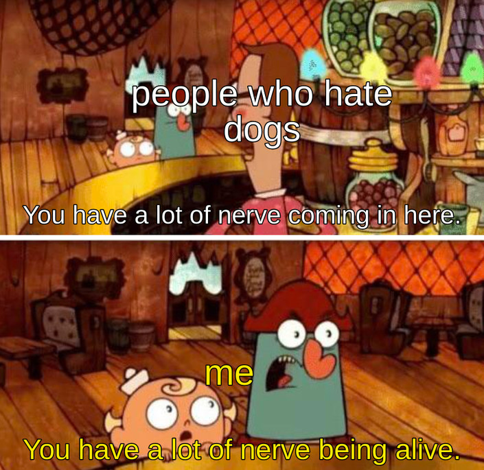 i hate people who hate dogs - meme