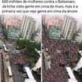 600 milhões de mulheres só no Brasil!