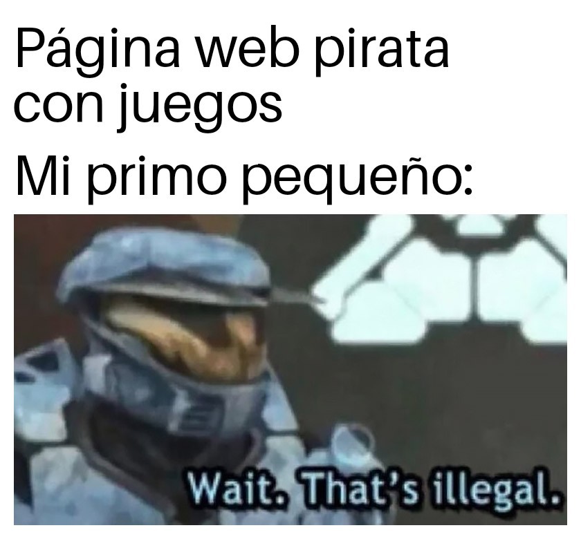 It's It's Illegal - meme