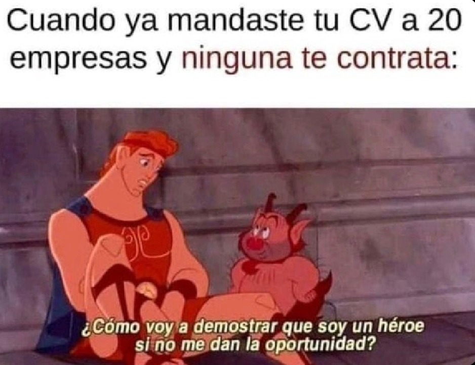 Cómo voy a demostrar que soy un héroe si nadie me da la oportunidad? - meme