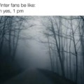 Winter fans be like