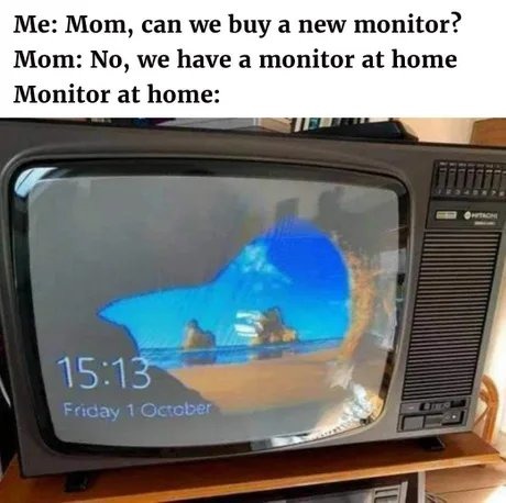 A monitor is a monitor...right? :badpokerface: - meme