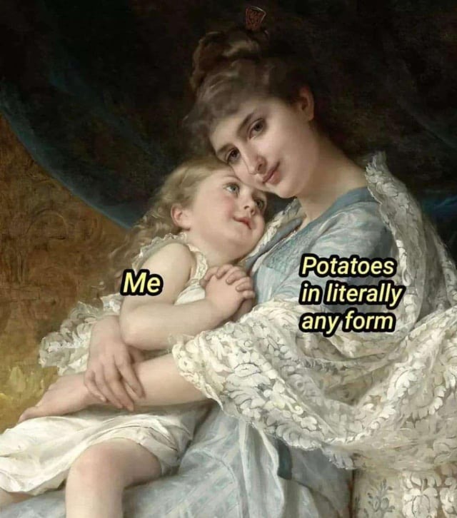 Potatoes are versatile - meme
