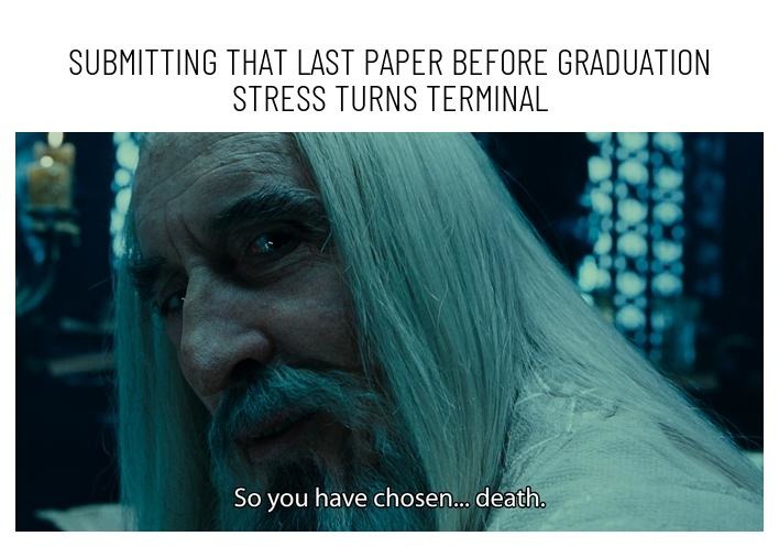 Submitting your final paper like you're walking into Mordor - meme