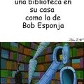 Bob Esponja es mas rico que yo :'(