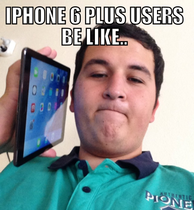 iPhone 6 Plus users be like.. - meme