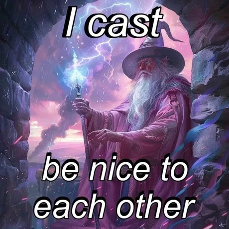Be nice with each other - meme