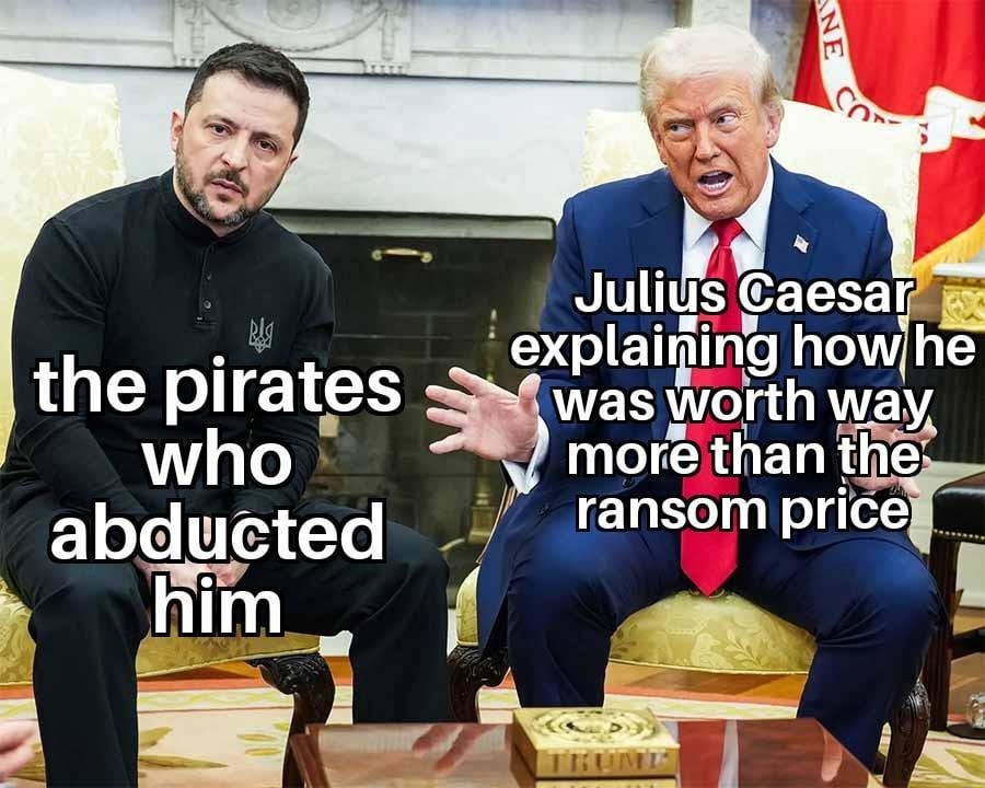 Caesar telling pirates he's worth way more than the ransom - meme