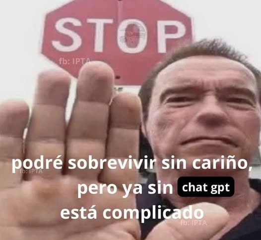 Sobrevivo sin cariño pero sin chatgpt ya no - meme