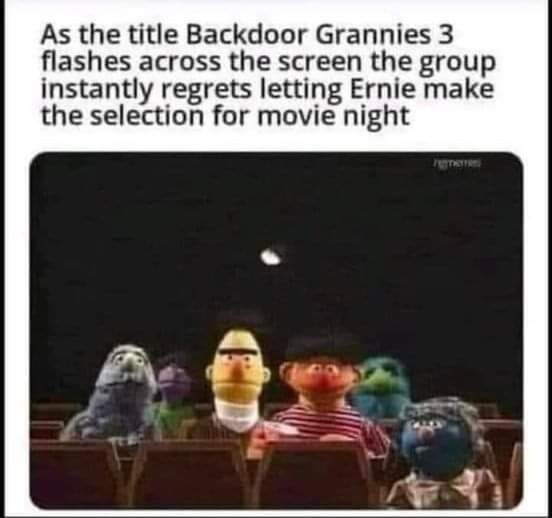 Ernie has needs - meme