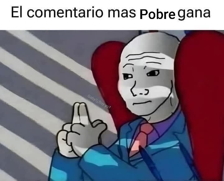 El comentario más pobre gana - meme