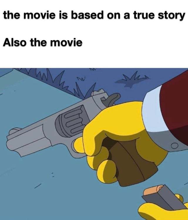 This movie is based on a true story - meme