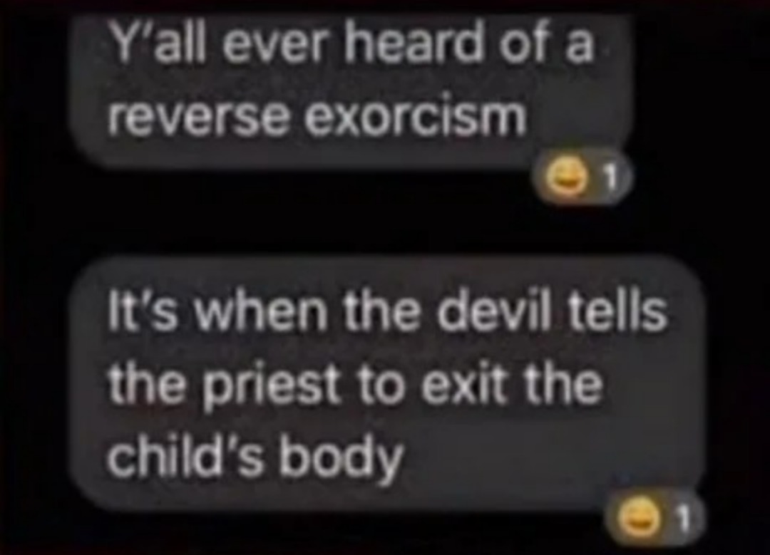 Exorcism gone bad - meme