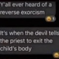 Exorcism gone bad
