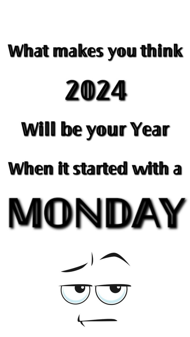 Fist day of 2024, a Monday - meme