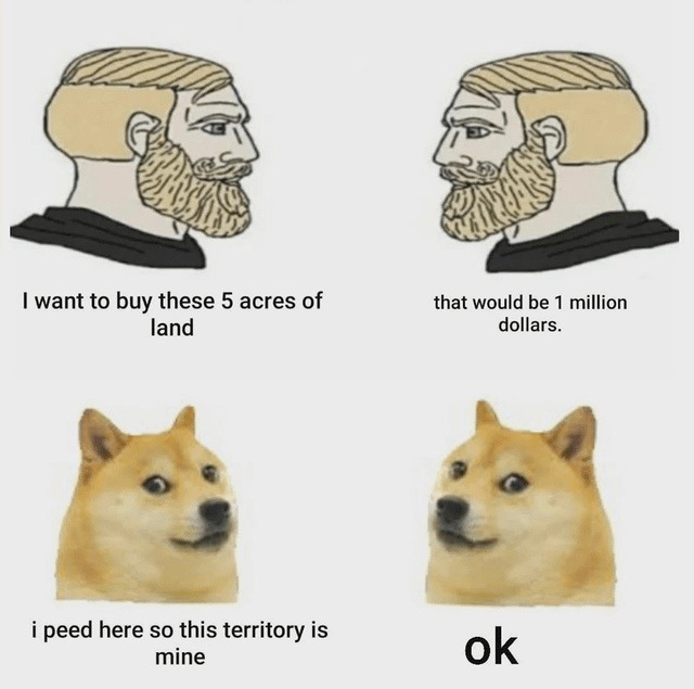 Marked my territory, now I own 5 acres, right? - meme