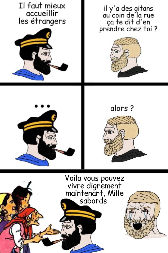 On oublie trop souvent que derrière cette aparence de marin agressif accros aux whisky se cache en verité un coeur d'or d'un homme genereux et juste ( lisez les bijoux de la castafiore poir mieux comprendre)-inspiré d'un meme de chadgpt