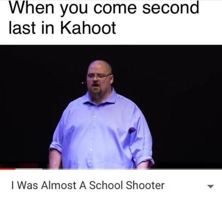 Kashoot up a school - meme