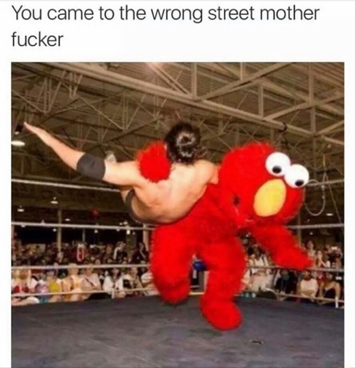 You picked the wrong street - meme
