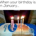 When your birthday is in January