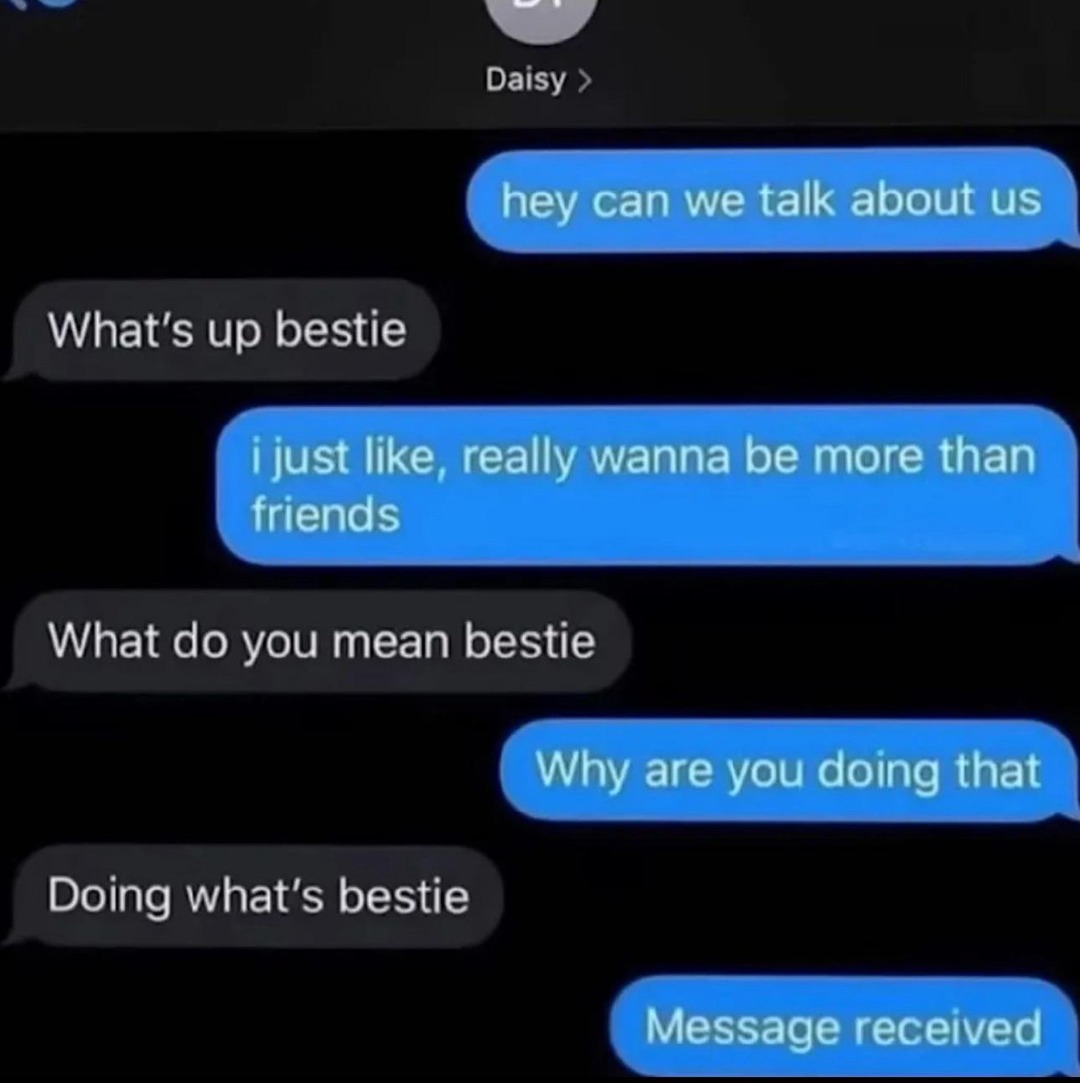 when bestie texts ‘we gotta talk’ and you just want more than friends vibes - meme