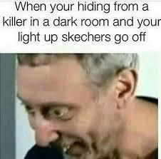 Those light up skechers man - meme