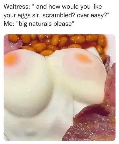 Big naturals please - meme