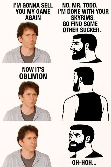 Me swearing off Skyrim until Todd launches another Oblivion - meme