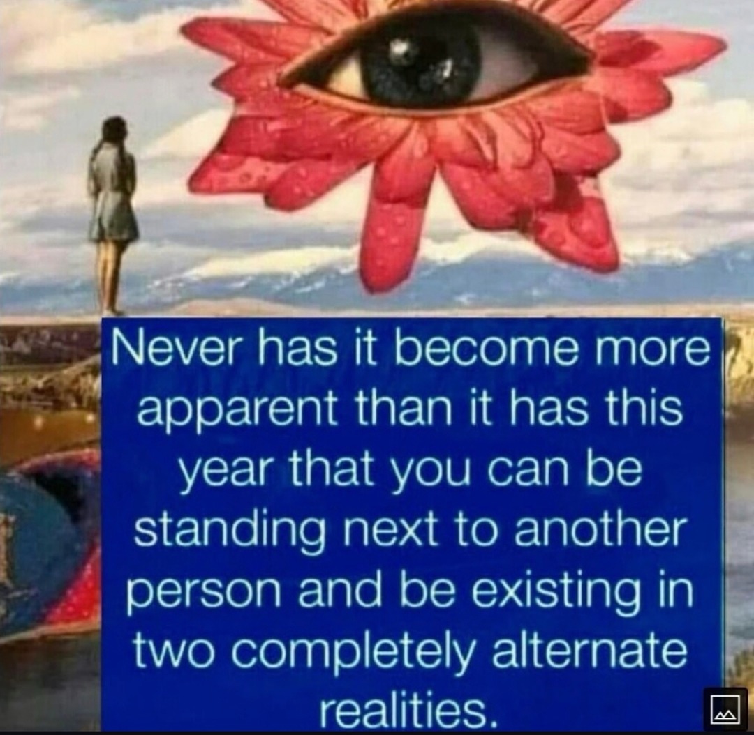 You can stand next to someone and live in totally different realities - meme