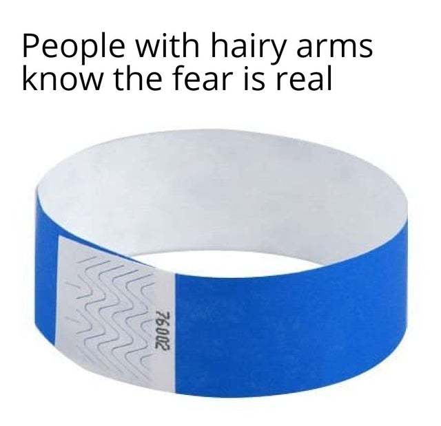 People with hairy arms know the fear is real - meme