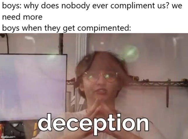 Why does nobody ever compliment boys? - meme