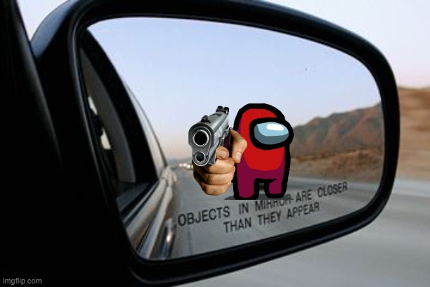 When Objects In Mirror Are Closer Than They Appear - meme