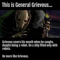 General grievous isn't a fucking robot, he is a cyborg.