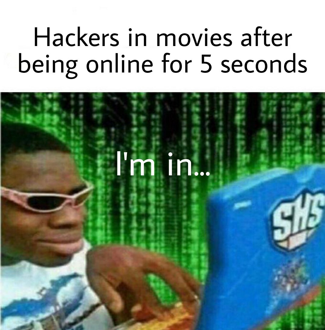 Hackers in movies be like... - meme