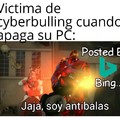 Victima de cyberbulling cuando apaga su PC: jaja, soy antibalas Posted By Bing...