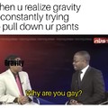gravity is gayyy