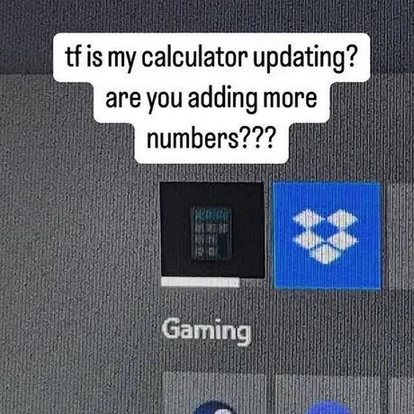 Why is my calculator updating like it’s getting DLC - meme