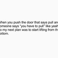 2nd comment will never open a door correctly the first time ever again