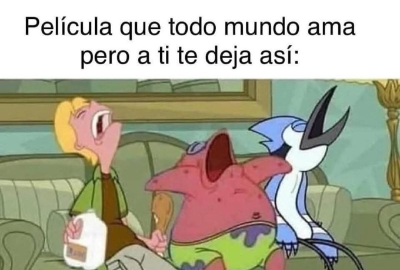 Esa película que todo el mundo ama pero a ti te deja así - meme