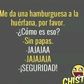 Que mal chiste!